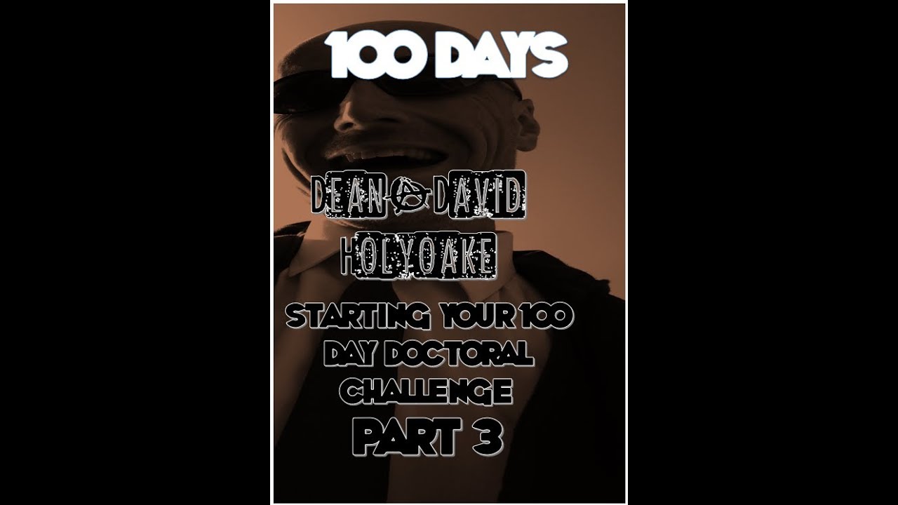 Part 3: 100 Day Doctoral Challange Starting & Structuring