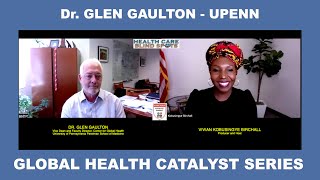 GLOBAL HEALTH BOOTS ON THE GROUND - WITH DR.  GLEN GAULTON - UPENN
