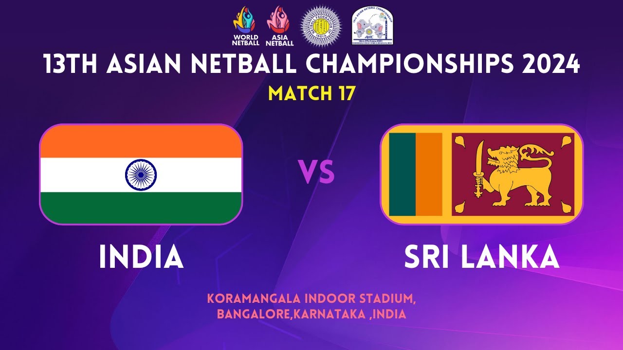 INDIA vs. SRI LANKA | GROUP A | 13TH ASIAN NETBALL CHAMPIONSHIPS 2024 | BENGALURU | INDIA