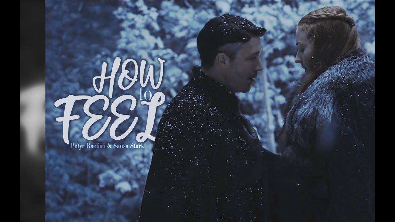 [GoT]▸Petyr & Sansa◂How to Feel