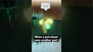 When a god player sees people in booga booga