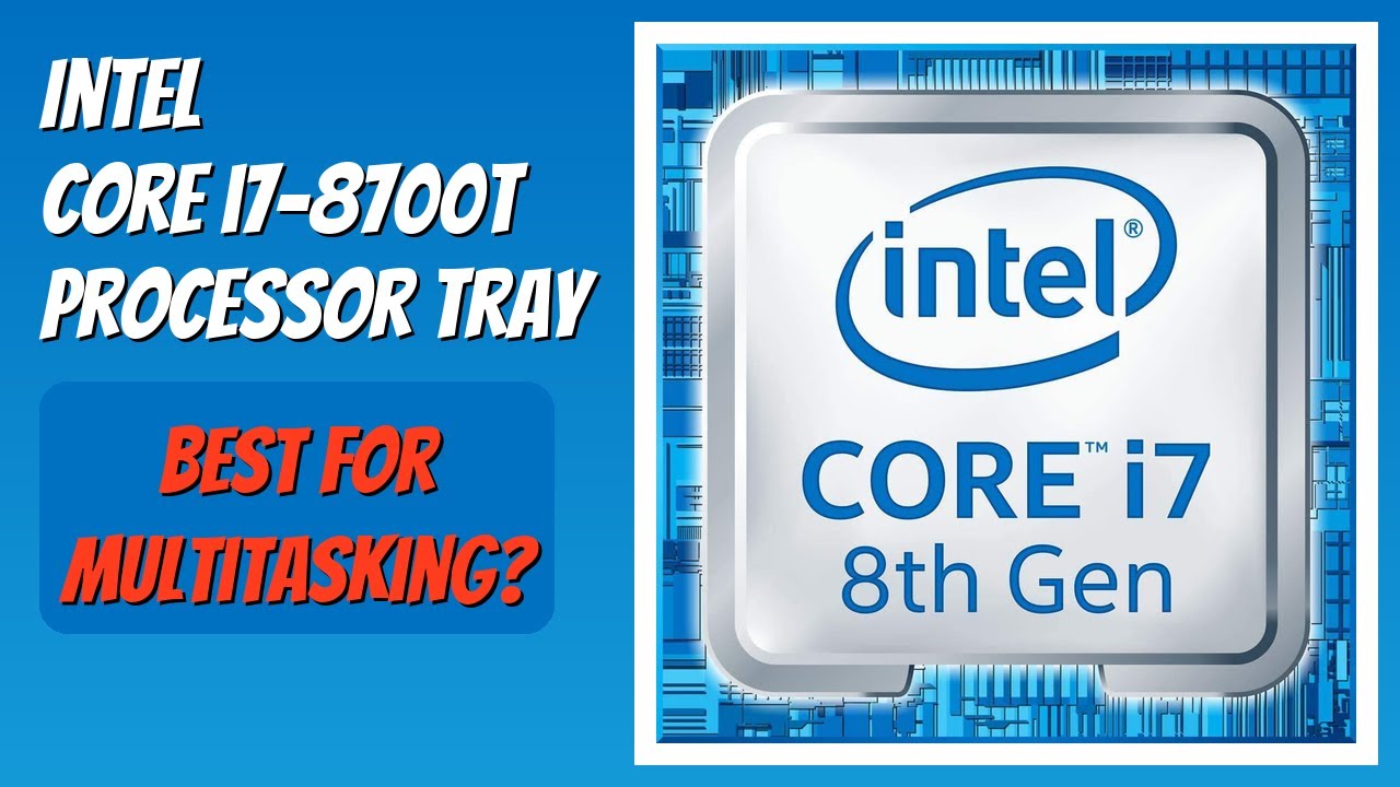 REVIEW (2026): Intel Core i7-8700T Processor Tray. Features - YouTube