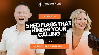 5 Red Flags That Hinder Your Calling | Forerunners Podcast Ep 11