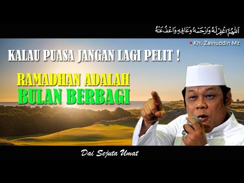 Puasa Jangan Lagi Pelit Ramadhan Adalah Bulan Berbagi - KH Zainuddin MZ Puasa Jangan Lagi Pelit Ramadhan Adalah Bulan Berbagi - KH Zainuddin MZ