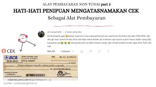 Hati - Hati Penipuan mengatasnamakan CEK & GIRO  | Alat pembayaran cerita & kasus