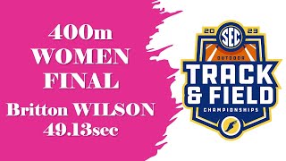 Britton Wilson - COLLEGIATE RECORD 400m Women Final in 49.13s - 2023 SEC Outdoor T&F Championships