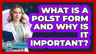 What Is A POLST Form And Why Is It Important?