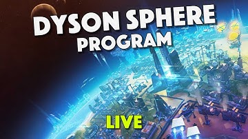 Dyson Sphere Program - Dyson Swarm - Live Streaming