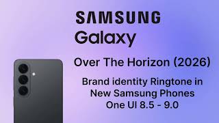 Over the Horizon 2026 - Samsung Galaxy Brand Identity Ringtone, One UI 8.5 - 9.0
