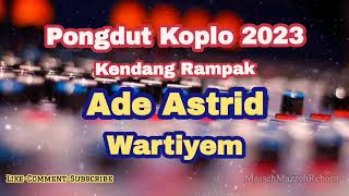 Download Lagu Ade Astrid - Wartiyem Dangdut Koplo Kendang Rampak | Pongdut Tarling Cirebonan MP3