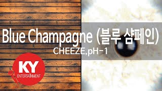 [KY 금영노래방] Blue Champagne (블루 샴페인) - CHEEZE,pH-1 (KY.21050) / KY Karaoke