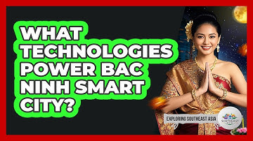 What Technologies Power Bac Ninh Smart City?