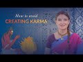 How to avoid creating karma  gita moment