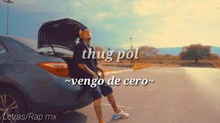 THUG POL - VENGO DE CERO_(LETRAS)