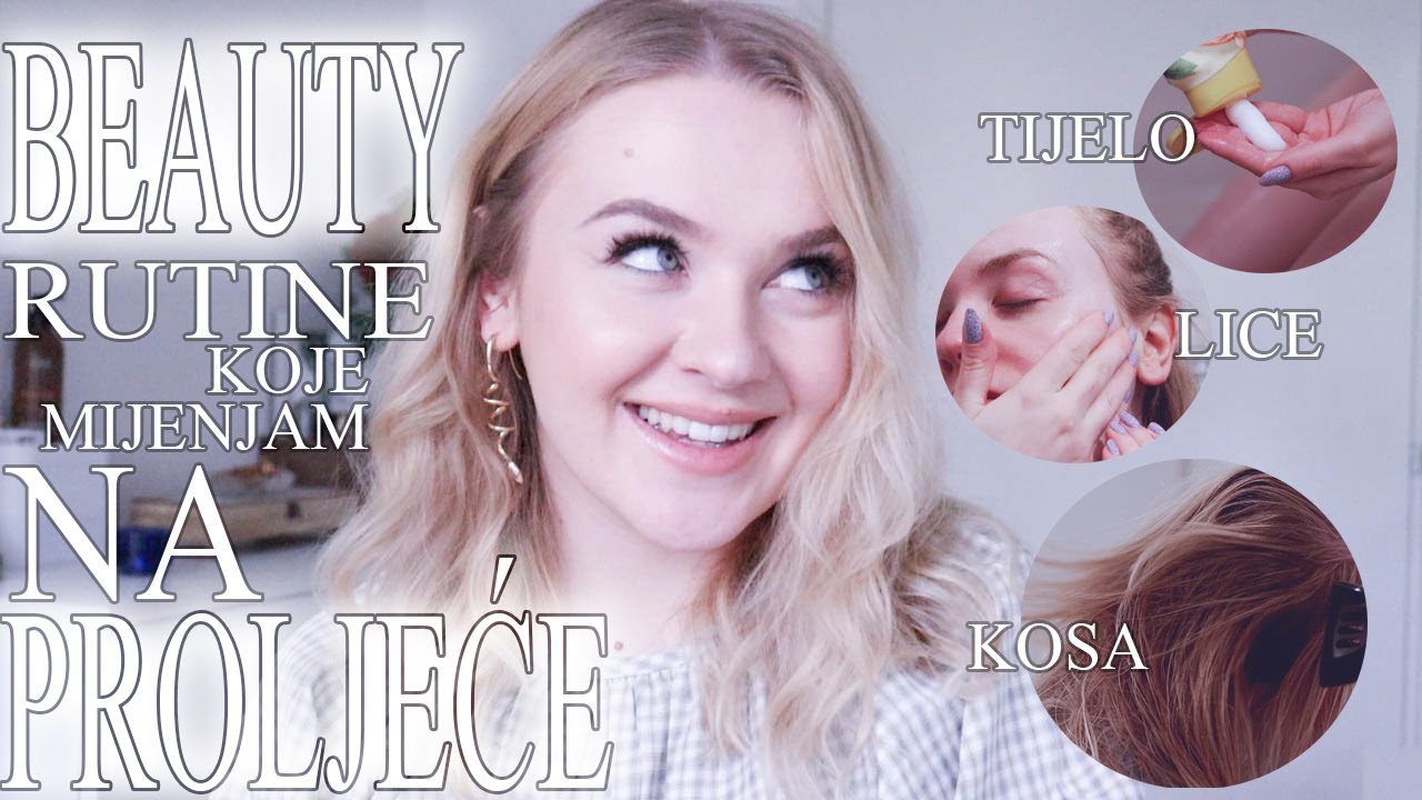 BEAUTY RUTINE KOJE MIJENJAM POČETKOM PROLJEĆA