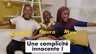 Mya, Khadija et Noura : une innocente complicité !