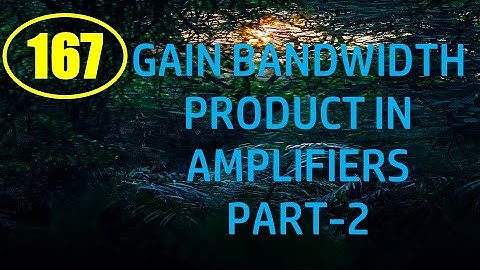 ElexCkts | Lecture-167 | Gain Bandwidth Product in Amplifiers Part-2