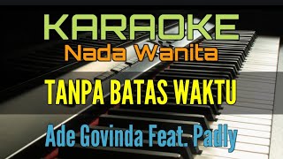 KARAOKE / TANPA BATAS WAKTU (Nada Wanita) Ade Govinda Feat. Padly