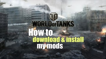 World of Tanks - How to download & install my mods [Tutorial]