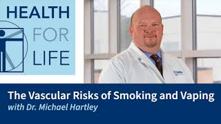 The Vascular Risks of Smoking and Vaping with Dr. Michael Hartley