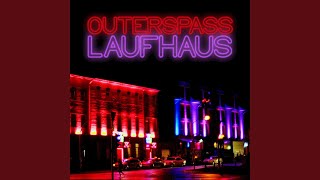 Video thumbnail of "Outerspass - Laufhaus"