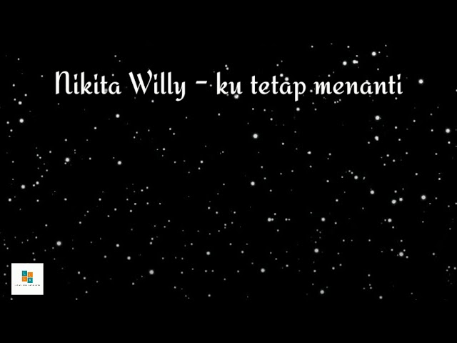 Nikita Willy - kutetap menanti(video lyrics) class=