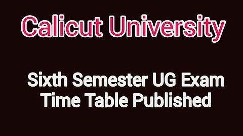 Calicut University, Sixth Semester UG Exam Time Table Published