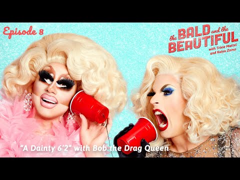 A Dainty 6'2" with Bob the Drag Queen | The Bald and the Beautiful w/ Trixie Mattel & Katya Zamo