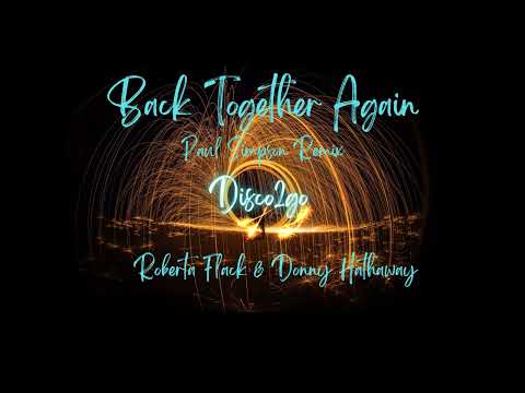 Roberta Flack & Donny Hathaway - Back Together Again (Paul Simpson Remix)