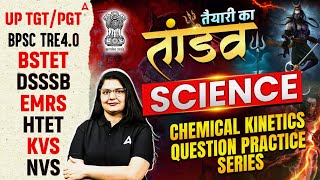 UP TGT/PGT | DSSSB | EMRS | HTET Science Chemical Kinetics | BPSC Science Question Practice Series