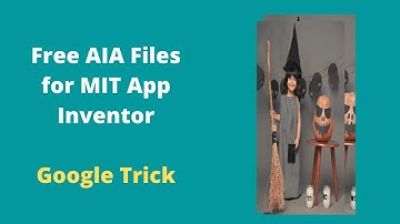 How To Get Free AIA Files for MIT App Inventor | Google Trick