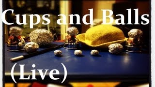 Cups and Balls (Live Performance)