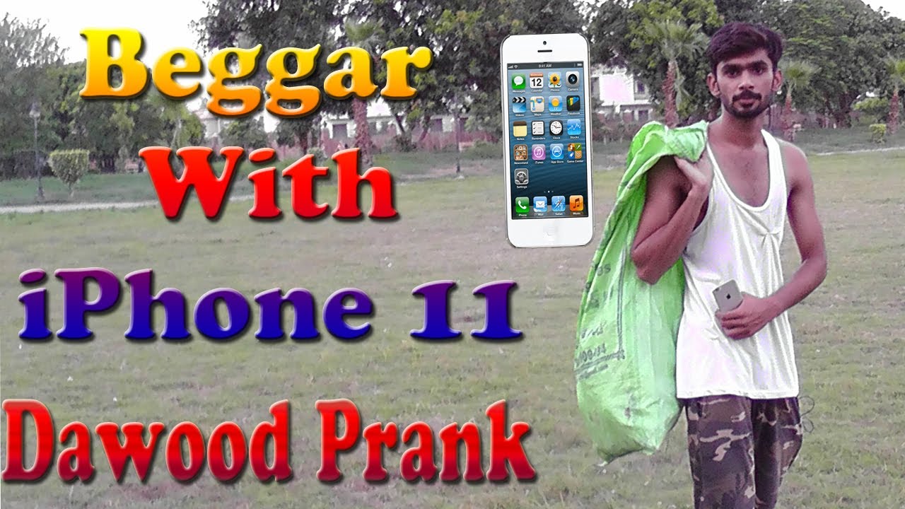 Beggar With iPhone 11 == Dawood Prank 2020  BY Dawood 