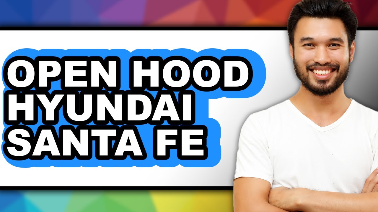 How to Open Hood on Hyundai Santa Fe: Easy Method Guide