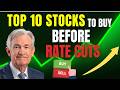 Fed Rate Cuts Coming? Top 10 U.S. Stocks to Watch Now