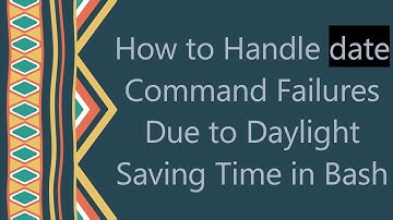 How to Handle date Command Failures Due to Daylight Saving Time in Bash