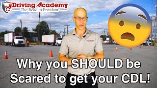 Why you SHOULD BE SCARED to Get Your CDL! - Driving Academy