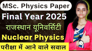 MSc. Physics Final Year Exam 2025 Important Question for Nuclear Physics || PYQ repeated Topic