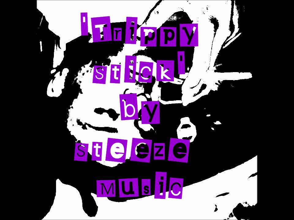 Trippy Stick by SteezeMusic