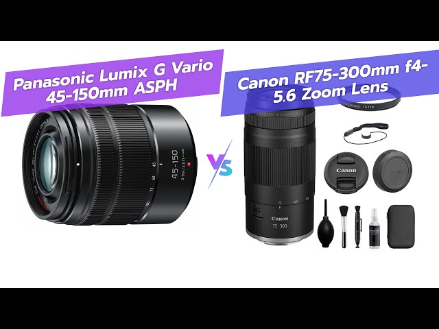 Lens Showdown: Panasonic LUMIX 45-150mm vs Canon RF75-300mm