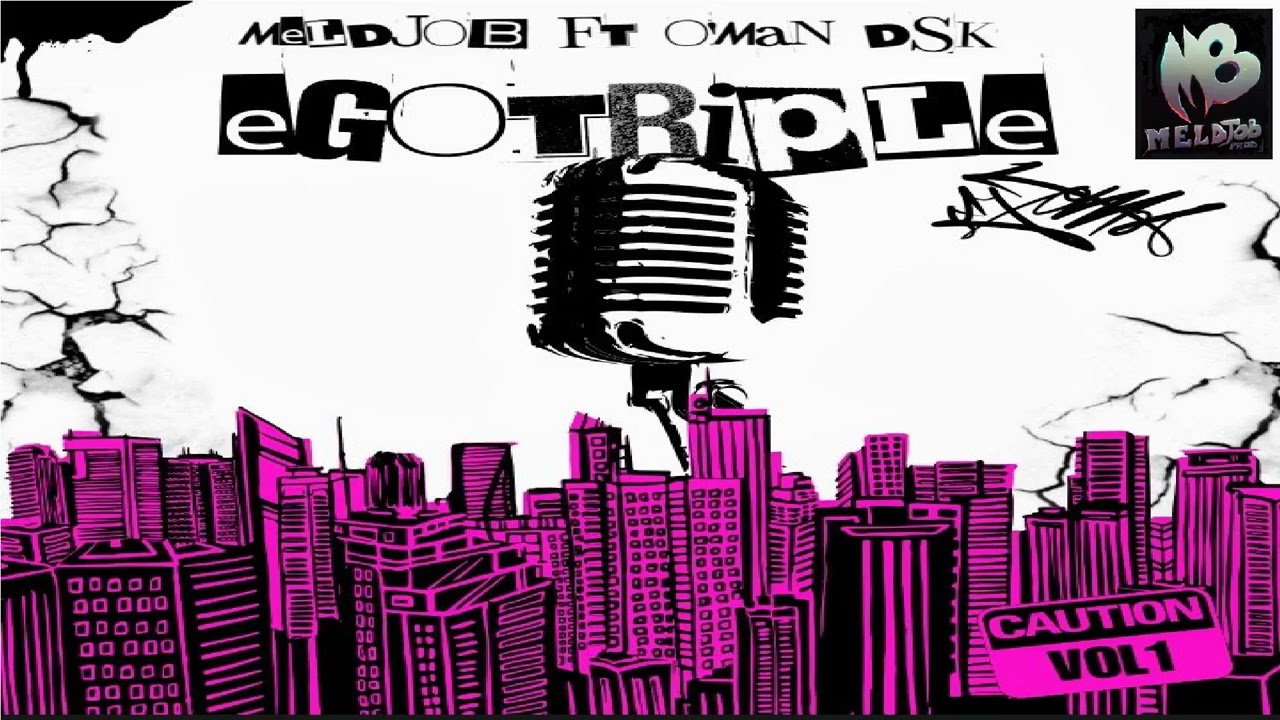 Egotriple - Meldjob feat O'man feat Dsk