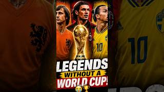 😭 The Greatest Football Legends Who Never Won a World Cup 🏆 #shorts