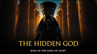 Amun Ra - The Hidden God Who Ruled Ancient Egypt