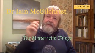Dr Iain McGilchrist discusses The Matter with Things