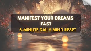 Manifest Anything Fast! 5 Minute Daily Meditation to Reprogram Your Mind |See Results in Just 24 Hrs
