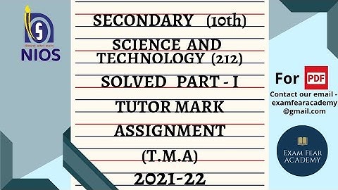 TUTOR MARK ASSIGNMENT | NIOS | SECONDARY | SCIENCE & TECHNOLOGY (212) |T.M.A| 2021-22 |FULLY SOLVED|