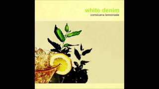 Miniatura de vídeo de "White Denim - New Blue Feeling"