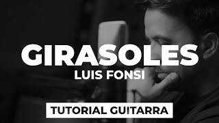 Cómo tocar GIRASOLES de Luis Fonsi | tutorial guitarra + acordes