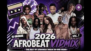 2026 AFROBEAT VIDMIX | Dj Obonke ft. Davido, Kidi, Burna Boy, Moliy, Kojo Black, Kuami Eugene, Etc
