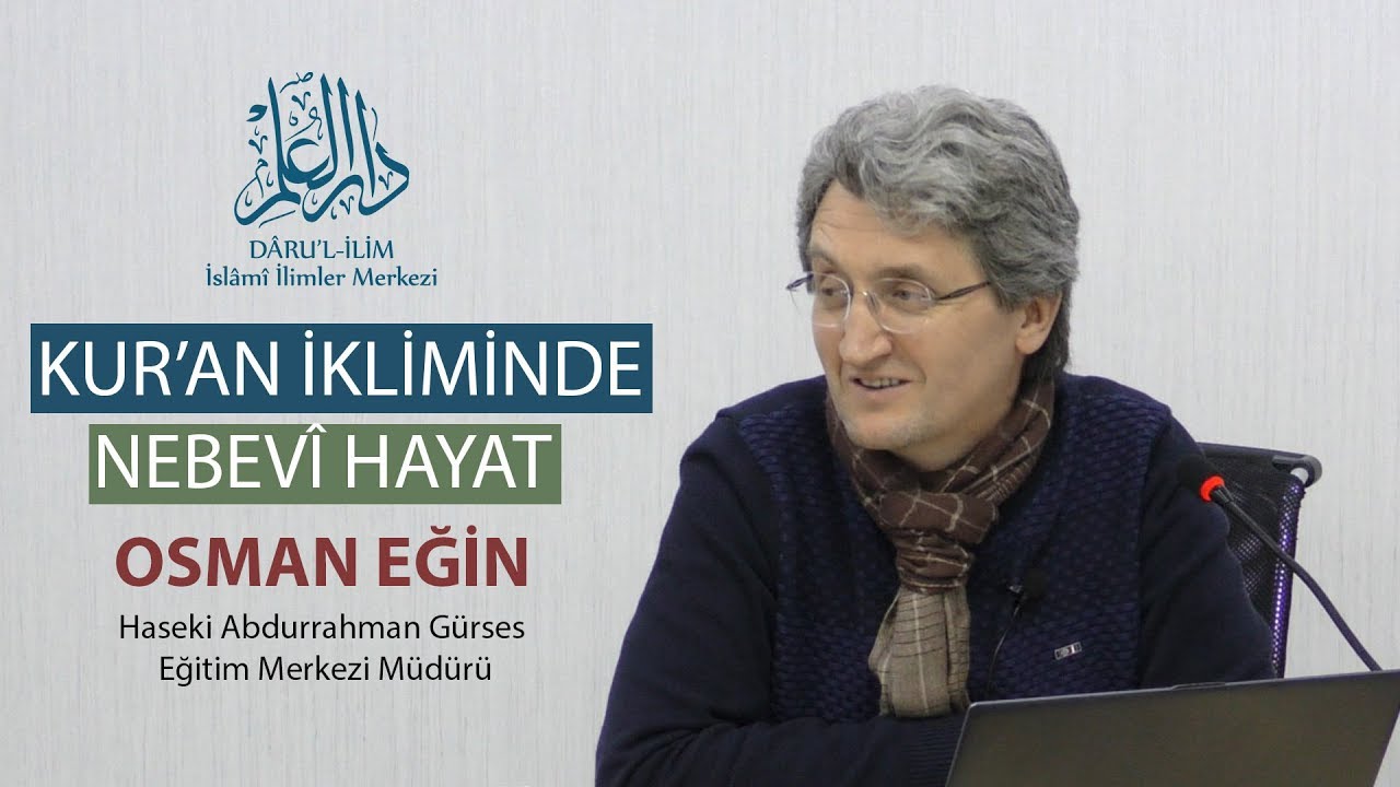 Kur'an İkliminde Nebevi Hayat, Osman Eğin Hocaefendi (Dâru'l-ilim)